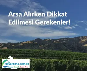 Arsa Yatırımında Dikkat Edilmesi Gerekenler: En Karlı Yatırım İçin 10 Kritik Adım Rehberi